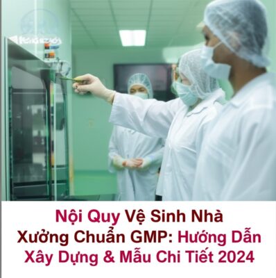 Nội Quy Vệ Sinh Nhà Xưởng Chuẩn GMP, ISO: Hướng Dẫn Xây Dựng & Mẫu Chi Tiết 2024